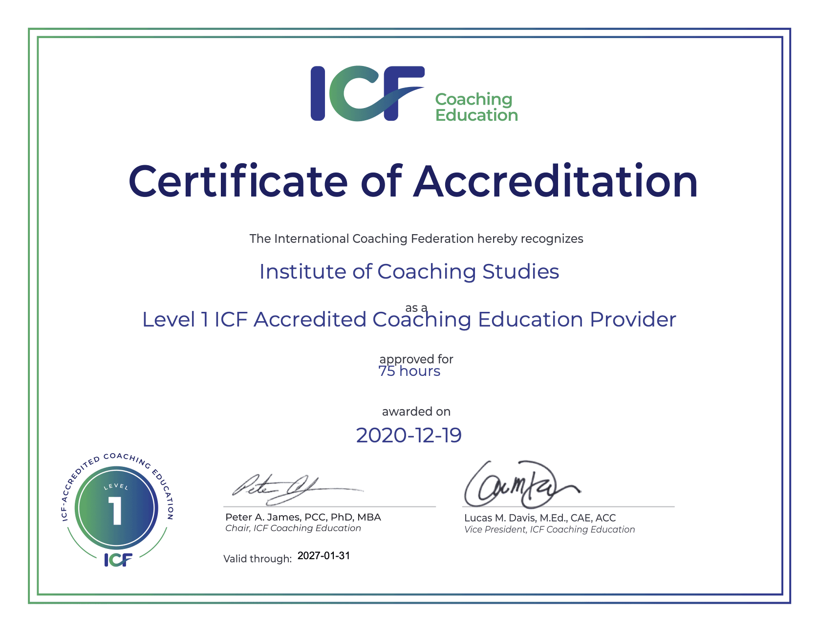 A Certificate of Accreditation from ICF for the Institute of Coaching Studies as a Level 1 ICF Accredited Coaching Education Provider, approved for 75 hours, awarded on 19 December 2020 and valid through 31 January 2027.